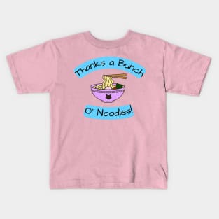 Thanks a Bunch o Noodles Kids T-Shirt